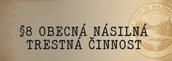 More information about "§8 Obecná násilná trestná činnost"