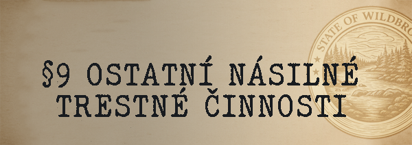 More information about "§9 Ostatní násilné trestné činnosti"